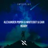 Alexander Popov, Whiteout & Cari - Ready - Single